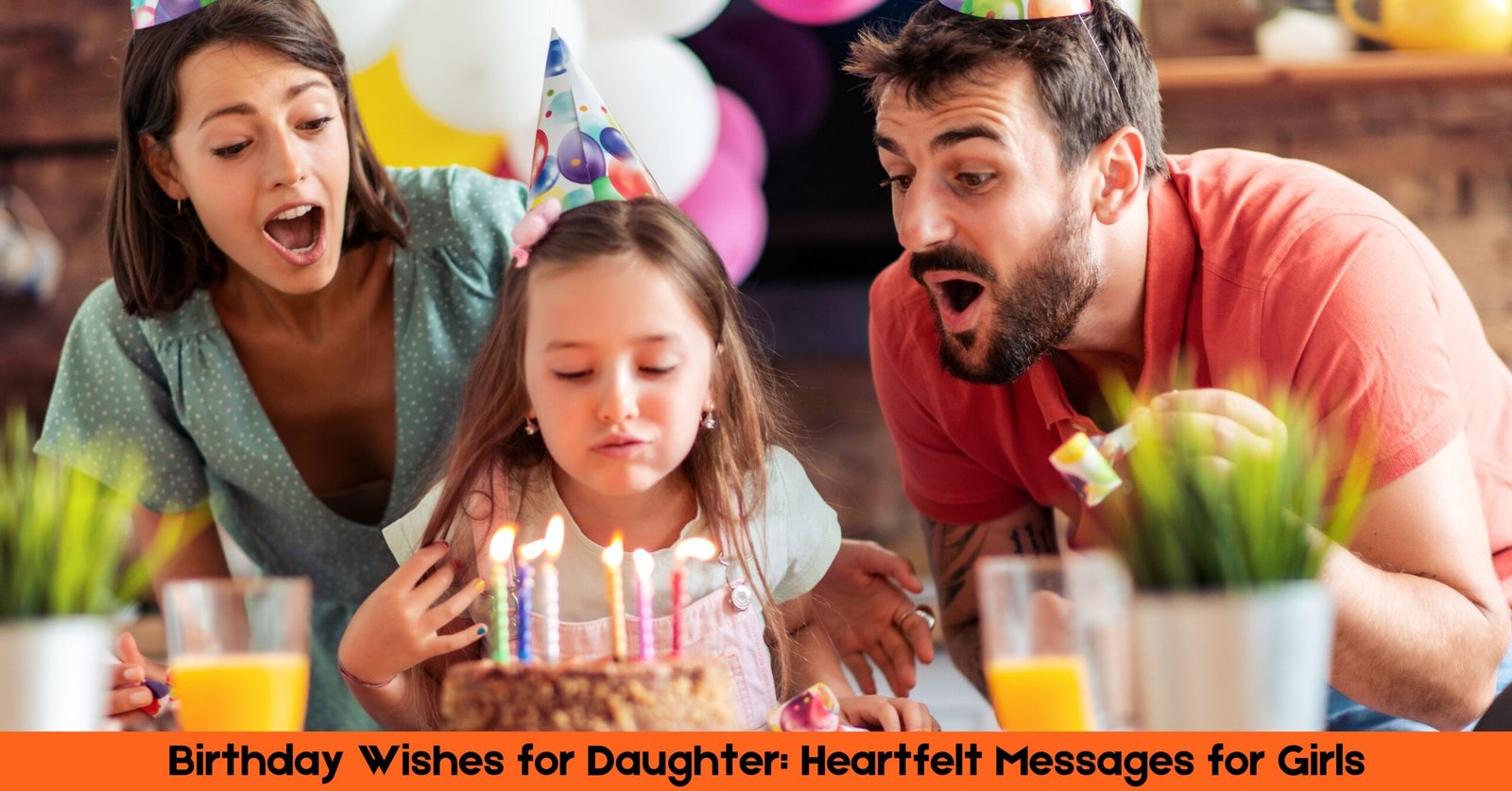 Birthday Wishes for Daughter: Heartfelt Messages for Girls