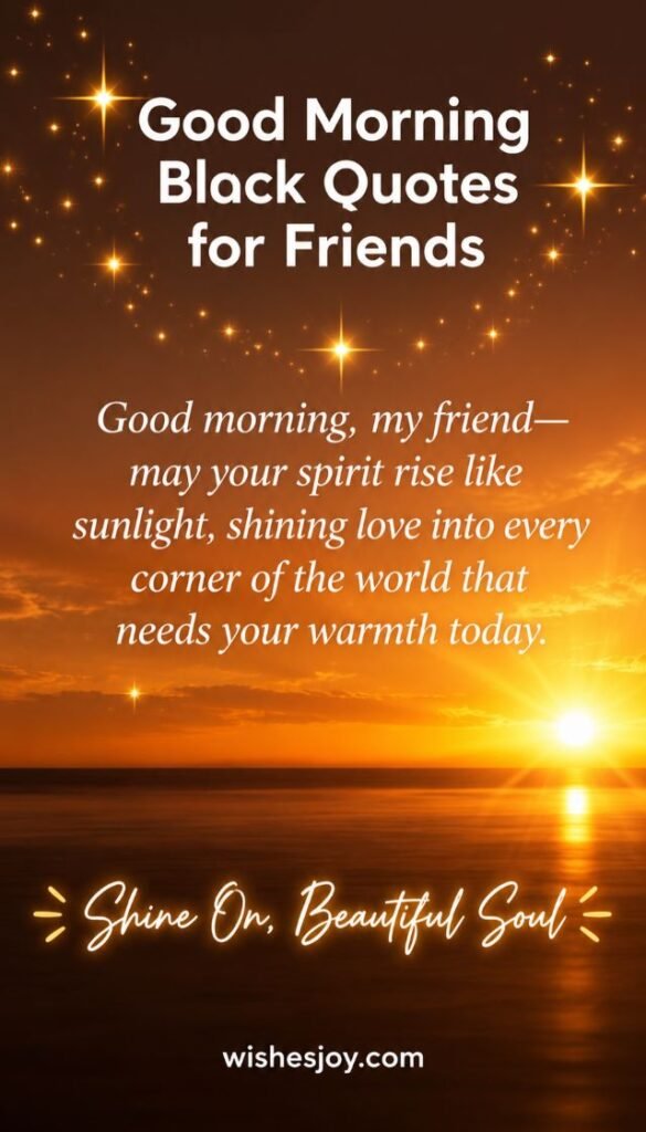 Good Morning Black Quotes for Friends – Inspirational morning wishes and uplifting friendship quotes with a beautiful golden sunrise, shared by WishesJoy.com.